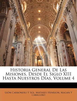 Libro Historia General De Las Misiones, Desde El Siglo Xi...