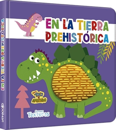 Libro En La Tierra Prehistorica - Tya Suaves Texturas - Lati