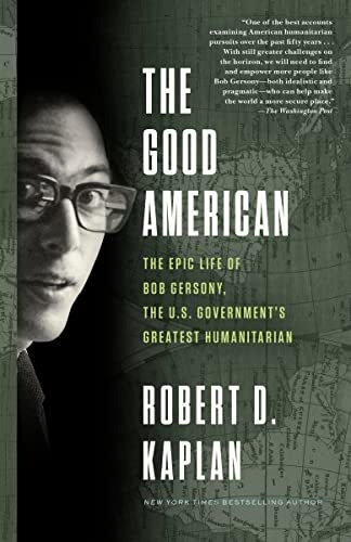 Book : The Good American The Epic Life Of Bob Gersony, The.