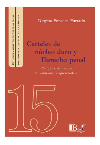 Libro - Carteles De Nucleo Duro Y Derecho Penal - Fonseca F