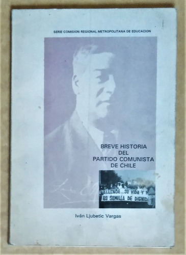 Historia Del Partido Comunista De Chile. Ivan Ljubetic
