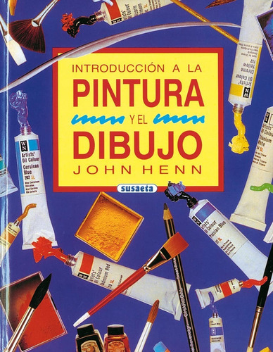 Introducciãâ³n A La Pintura Y El Dibujo, De Henn, John. Editorial Susaeta, Tapa Dura En Español