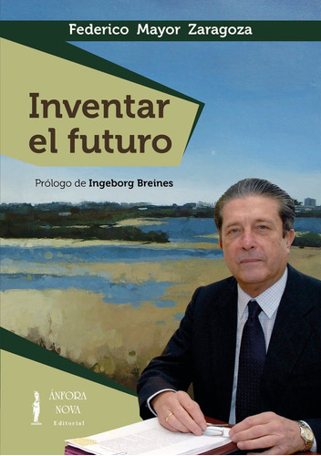 Inventar El Futuro, De Mayor Zaragoza, Federico. Editorial Editorial/revista Literaria Anfora Nova, Tapa Blanda En Español
