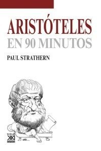 Aristóteles En 90 Minutos, Paul Strathern, Ed. Sxxi Esp.