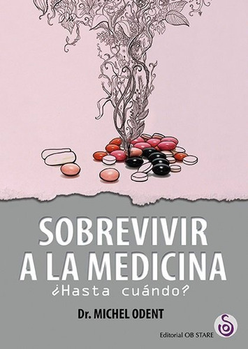 Sobrevivir A La Medicina - Odent,michael