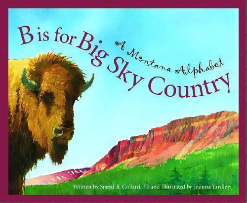 B Is For Big Sky Country : A Montana Alphabet, De Iii  Sneed B Collard. Editorial Sleeping Bear Press, Tapa Dura En Inglés