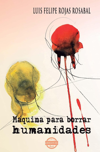 Libro:  Máquina Para Borrar Humanidades (spanish Edition)