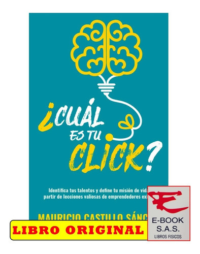 Cual Es Tu Click, De Mauricio Castillo Sanchez. Editorial Proyectos Sin Limites, Tapa Blanda, Edición 1 En Español, 2021