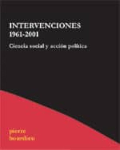 Intervenciones 1961 - 2001 - Ciencia Social Y Acción Po...