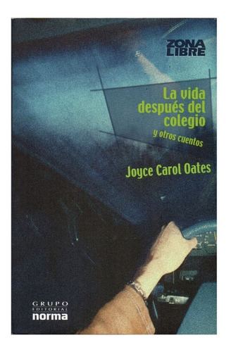 Novela: La Vida Después Del Colegio. Autor: Joyce Oates.