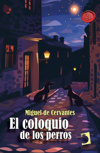 El Coloquio De Los Perros - De Cervantes Saavedra,miguel