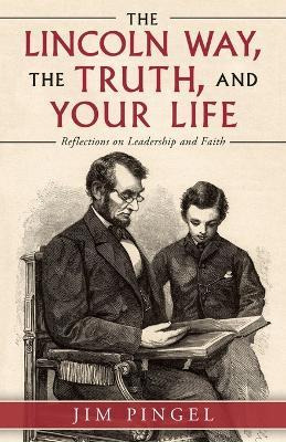 Libro The Lincoln Way, The Truth, And Your Life : Reflect...