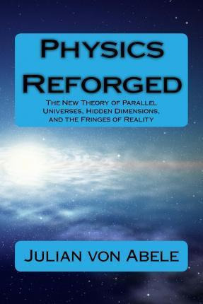 Libro Physics Reforged : The New Theory Of Parallel Unive...