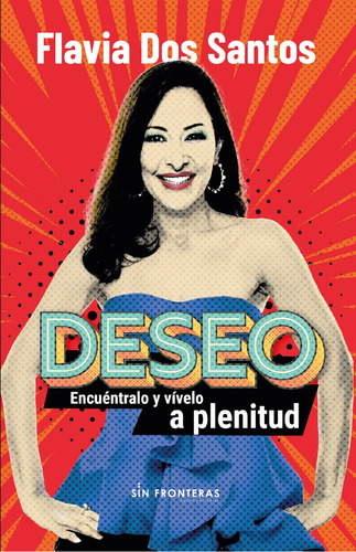 Deseo: Encuéntralo Y Vive A Plenitud., De Flavia Dos Santos. Editorial Sin Fronteras Grupo Editorial, Tapa Blanda, Edición 2020 En Español