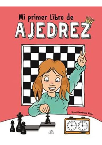 Mi Primer Libro De Ajedrez: 2, De Fernández Vivas, Araceli. Editorial Libsa, Tapa Pasta Dura, Edición 1 En Español, 2021