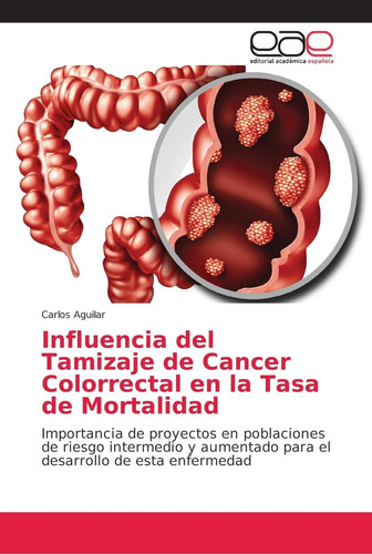Libro: Influencia Del Tamizaje De Cancer Colorrectal En La T