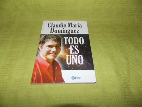 Todo Es Uno - Claudio María Domínguez - Kier (Usado)