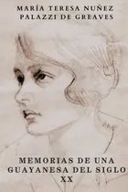 Comprar Memorias De Una Guayanesa Del Siglo Xx: Memorias De Un 61dv6