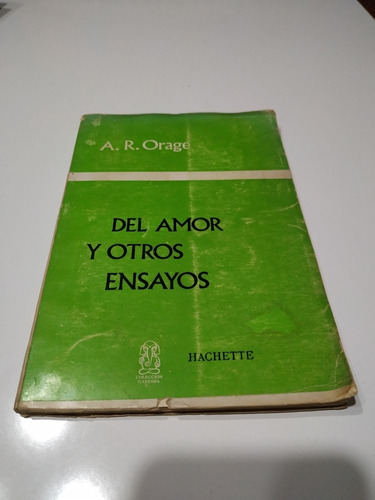 Del Amor Y Otros Ensayos - A. R. Orage - Ed 1961