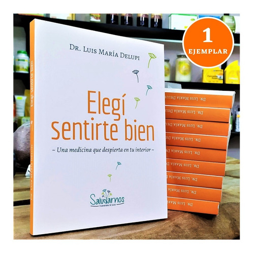 Libro: Elegí Sentirte Bien - Dr. Luis María Delupi