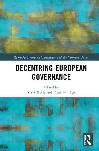 Decentring European Governance, De Mark Bevir. Editorial Taylor & Francis Inc, Tapa Dura En Inglés