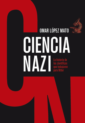 CIENCIA NAZI, de Omar López Mato. Editorial El Ateneo, tapa blanda en español, 2023