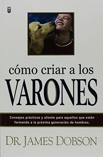 Libro : Como Criar A Los Varones  - Dr James C Dobson Ph.d.