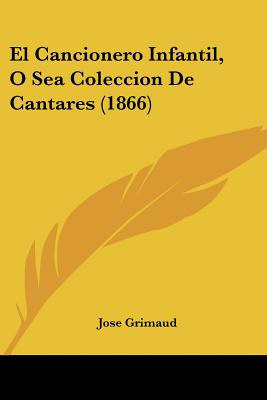 Libro El Cancionero Infantil, O Sea Coleccion De Cantares...