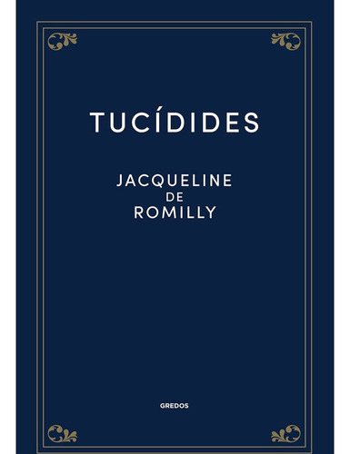 Tucídides: Tucídides, De Jacqueline De Romilly. Editorial Gredos, Tapa Dura, Edición 1 En Español, 2022