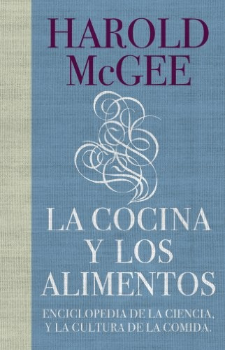 Cocina Y Los Alimentos, La - Harold Mcgee