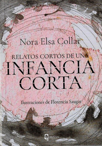 Relatos Cortos De Una Infancia Corta, Nora Collar, Crónica 