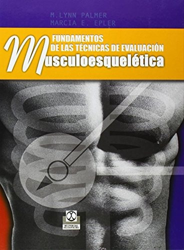 Fundamentos De Las Técnicas De Evaluación Musculoesquelética, De M. Lynn Palmer. Editorial Paidotribo Mexico S De Rl De Cv, Tapa Dura En Español, 2002