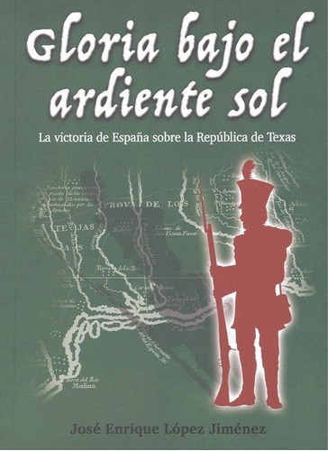 Gloria Bajo El Ardiente Sol, De López Jiménez, José Enrique. Editorial Glyphos Publicaciones, Tapa Blanda En Español