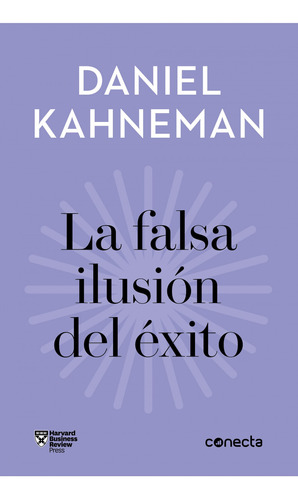 La Falsa Ilusion Del Exito - Daniel Kahneman