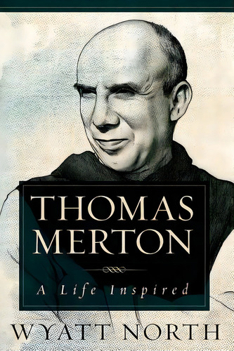 Thomas Merton: A Life Inspired, De North, Wyatt. Editorial Createspace, Tapa Blanda En Inglés