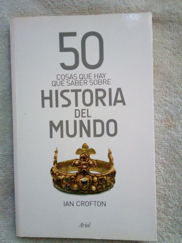 Libro 50 Cosas Que Hay Que Saber Sobre La Historia Del Mundo