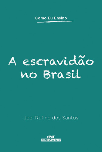 A escravidão no Brasil, de Santos, Joel Rufino dos. Série Como eu ensino Editora Melhoramentos Ltda., capa mole em português, 2013