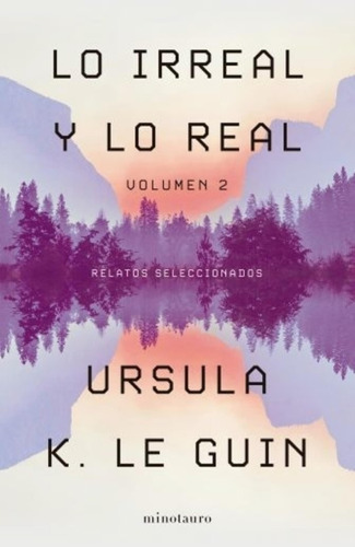 Lo Irreal Y Lo Real - Tomo 2 - Ursula Leguin