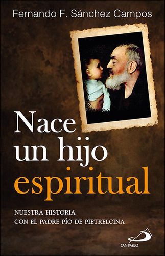 Nace Un Hijo Espiritual, De Sanchez Campos, Fernando F.. San Pablo, Editorial, Tapa Blanda En Español