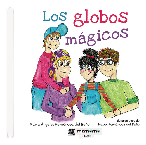 Los globos mágicos, de Fernández del Baño , María Ángeles.. Editorial Mr. Momo, tapa blanda, edición 1.0 en español, 2032