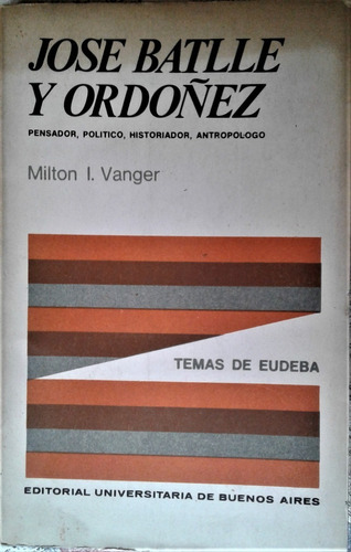 Jose Batlle Y Ordoñez - Milton I. Vanger - Eudeba 1968