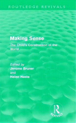 Making Sense (routledge Revivals): The Child's Construction Of The World, De Bruner, Jerome S.. Editorial Routledge, Tapa Blanda En Inglés
