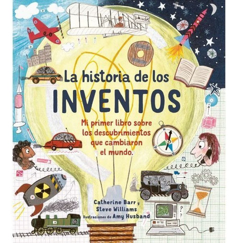 Historia De Los Inventos - Catherine Barr Y Steve Williams