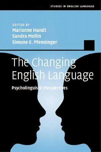 The Changing English Language : Psycholinguistic Perspectives, De Marianne Hundt. Editorial Cambridge University Press, Tapa Blanda En Inglés