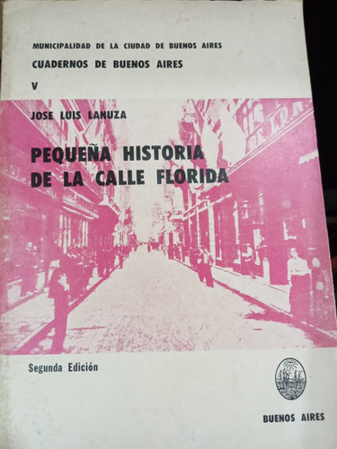 Pequeña Historia De La Calle Florida J Lanuza Cuadernos Ba