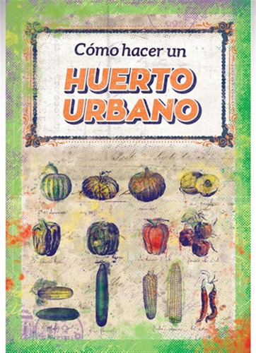 Como Hacer Un Huerto Urbano - Varios