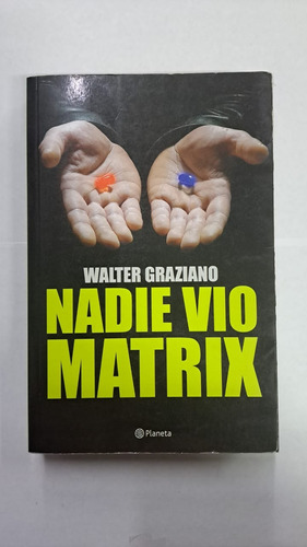 Nadie Vio Matrix-walter Graziano-ed:planeta-libreria Merlin