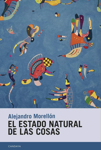 El Estado Natural De Las Cosas. Alejandro Morellón