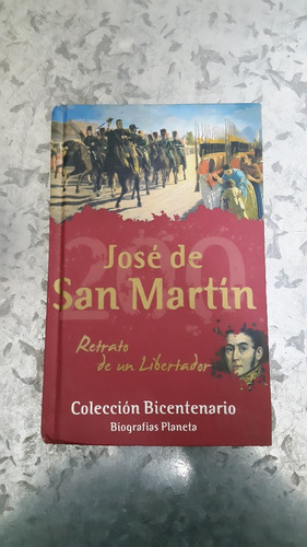 José De San Martin / Retrato De Un Libertador