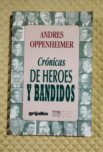 Oppenheimer, Andrés / Crónicas De Héroes Y Bandidos